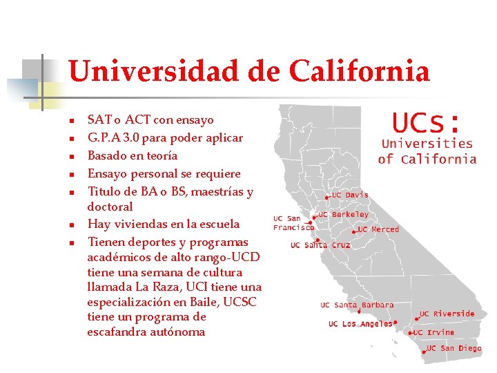 Universidad de California n n n n SAT o ACT con ensayo G. P.