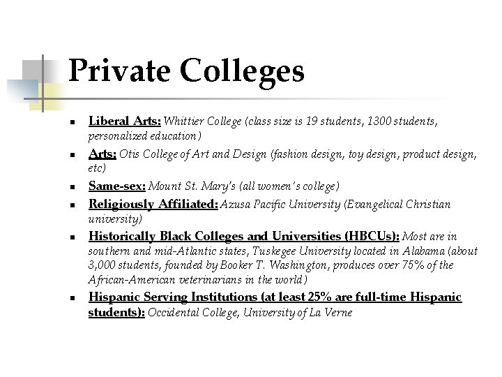 Private Colleges n Liberal Arts: Whittier College (class size is 19 students, 1300 students,