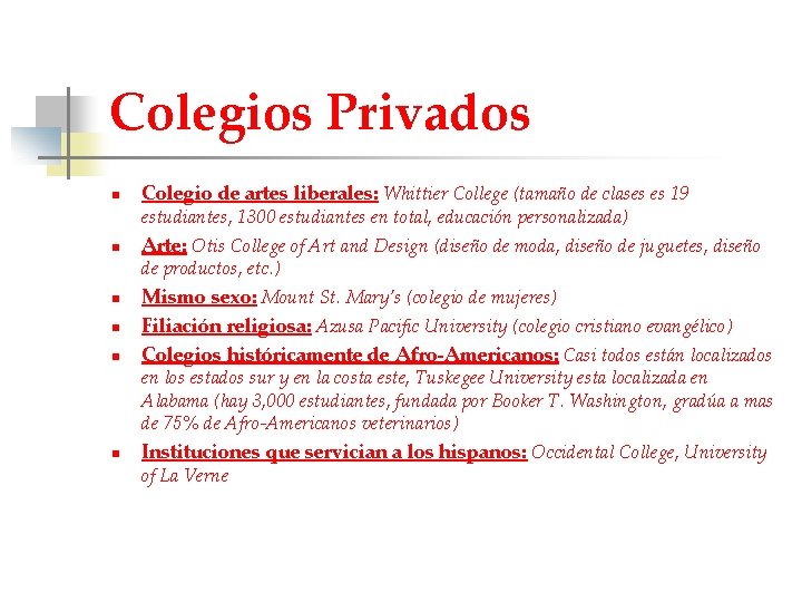 Colegios Privados n Colegio de artes liberales: Whittier College (tamaño de clases es 19