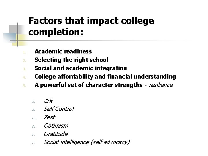 Factors that impact college completion: 1. 2. 3. 4. 5. Academic readiness Selecting the