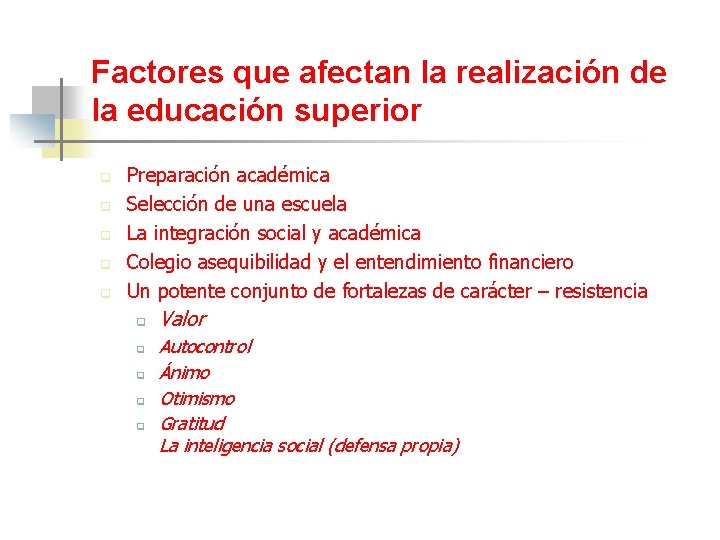 Factores que afectan la realización de la educación superior q q q Preparación académica