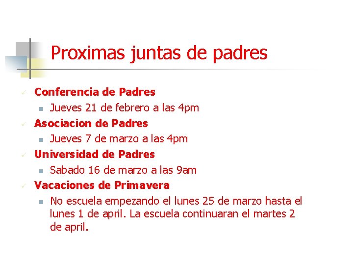 Proximas juntas de padres ü ü Conferencia de Padres n Jueves 21 de febrero