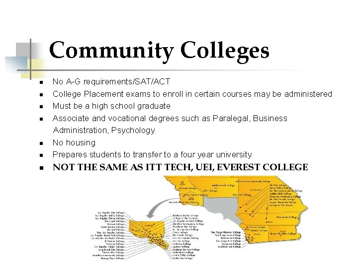 Community Colleges n No A-G requirements/SAT/ACT College Placement exams to enroll in certain courses