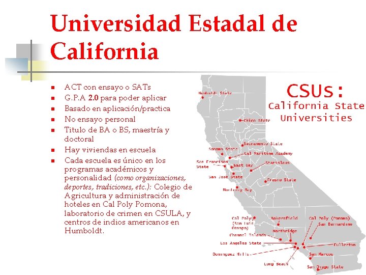 Universidad Estadal de California n n n n ACT con ensayo o SATs G.