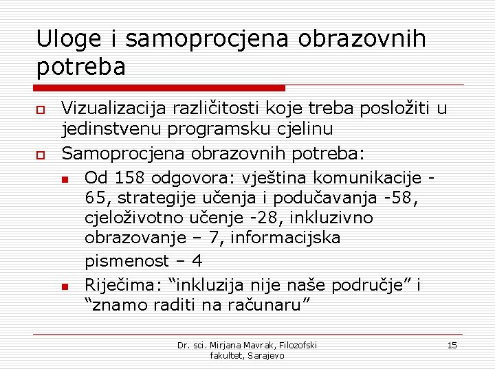 Uloge i samoprocjena obrazovnih potreba o o Vizualizacija različitosti koje treba posložiti u jedinstvenu Uloge i samoprocjena obrazovnih potreba o o Vizualizacija različitosti koje treba posložiti u jedinstvenu