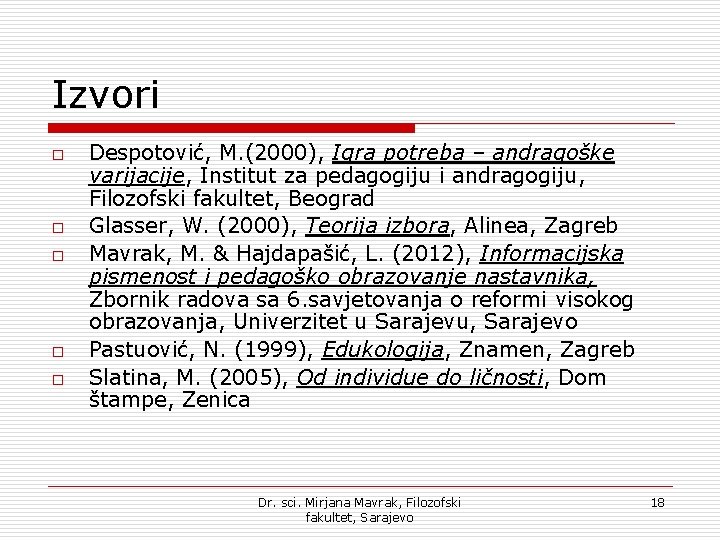 Izvori o o o Despotović, M. (2000), Igra potreba – andragoške varijacije, Institut za Izvori o o o Despotović, M. (2000), Igra potreba – andragoške varijacije, Institut za
