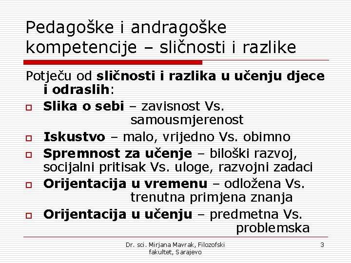 Pedagoške i andragoške kompetencije – sličnosti i razlike Potječu od sličnosti i razlika u Pedagoške i andragoške kompetencije – sličnosti i razlike Potječu od sličnosti i razlika u