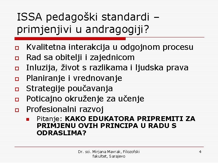 ISSA pedagoški standardi – primjenjivi u andragogiji? o o o o Kvalitetna interakcija u ISSA pedagoški standardi – primjenjivi u andragogiji? o o o o Kvalitetna interakcija u