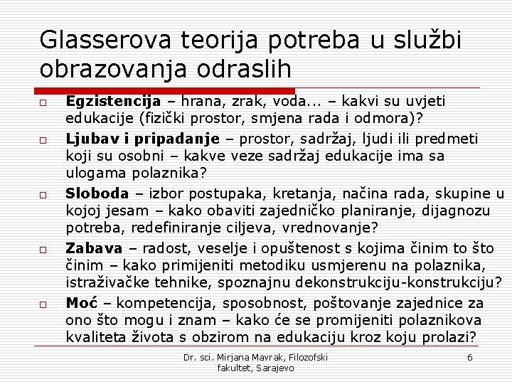 Glasserova teorija potreba u službi obrazovanja odraslih o o o Egzistencija – hrana, zrak, Glasserova teorija potreba u službi obrazovanja odraslih o o o Egzistencija – hrana, zrak,