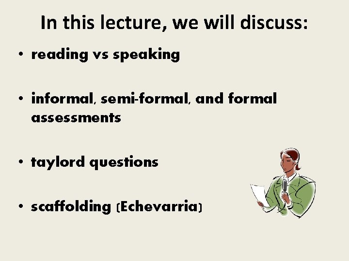 In this lecture, we will discuss: • reading vs speaking • informal, semi-formal, and
