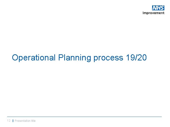 Operational Planning process 19/20 12 | Presentation title Operational Planning process 19/20 12 | Presentation title