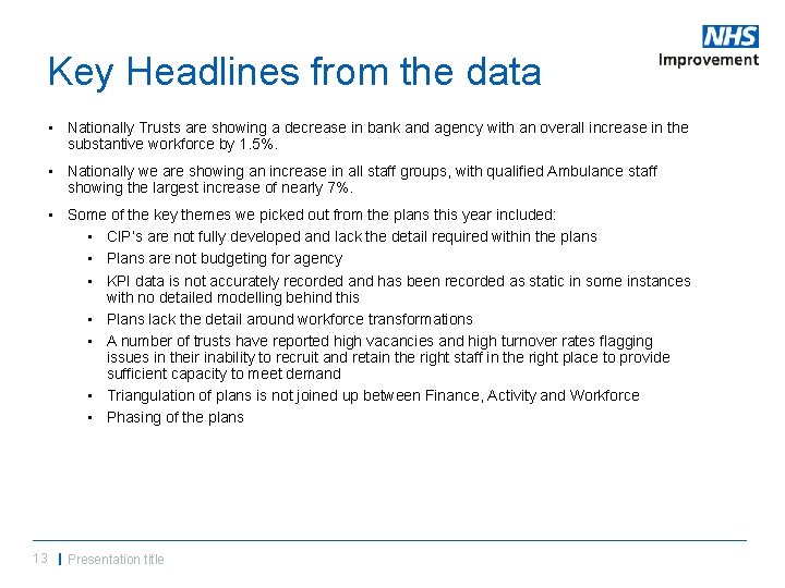 Key Headlines from the data • Nationally Trusts are showing a decrease in bank