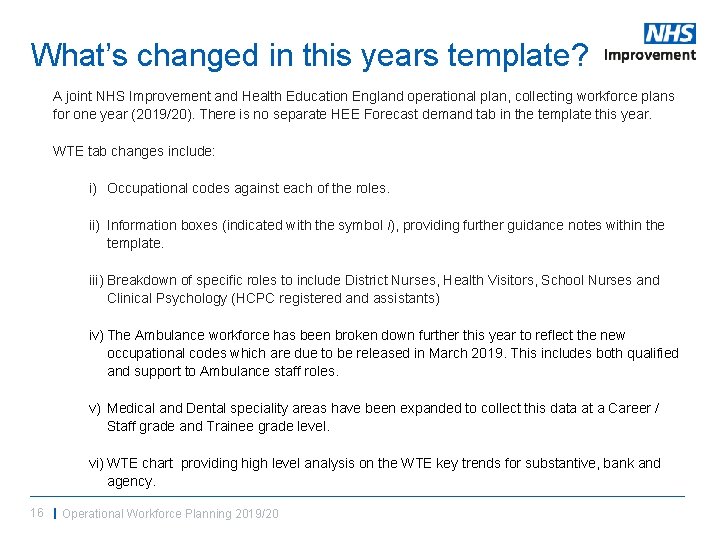 What’s changed in this years template? A joint NHS Improvement and Health Education England What’s changed in this years template? A joint NHS Improvement and Health Education England