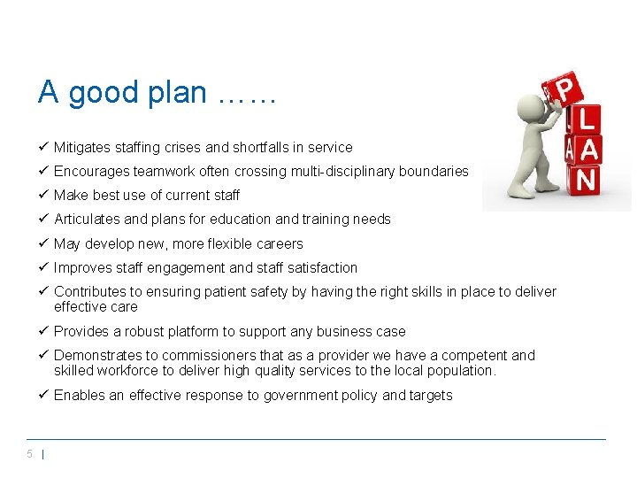 A good plan …… ü Mitigates staffing crises and shortfalls in service ü Encourages A good plan …… ü Mitigates staffing crises and shortfalls in service ü Encourages