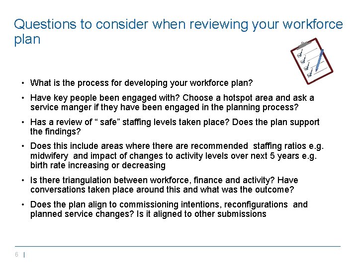 Questions to consider when reviewing your workforce plan • What is the process for