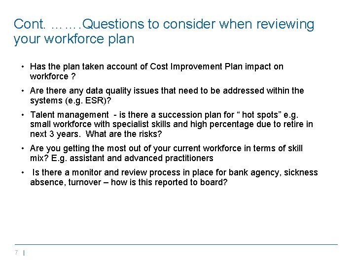 Cont. ……. Questions to consider when reviewing your workforce plan • Has the plan