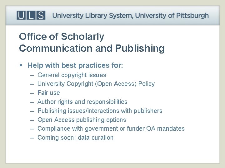 Office of Scholarly Communication and Publishing § Help with best practices for: – –