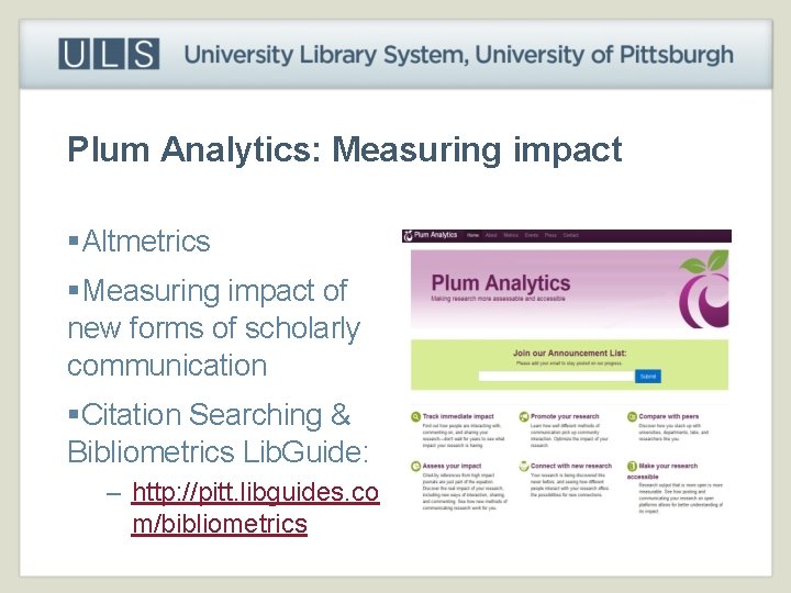 Plum Analytics: Measuring impact §Altmetrics §Measuring impact of new forms of scholarly communication §Citation