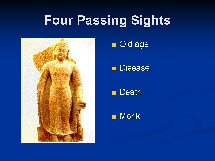 Four Passing Sights n Old age n Disease n Death n Monk 