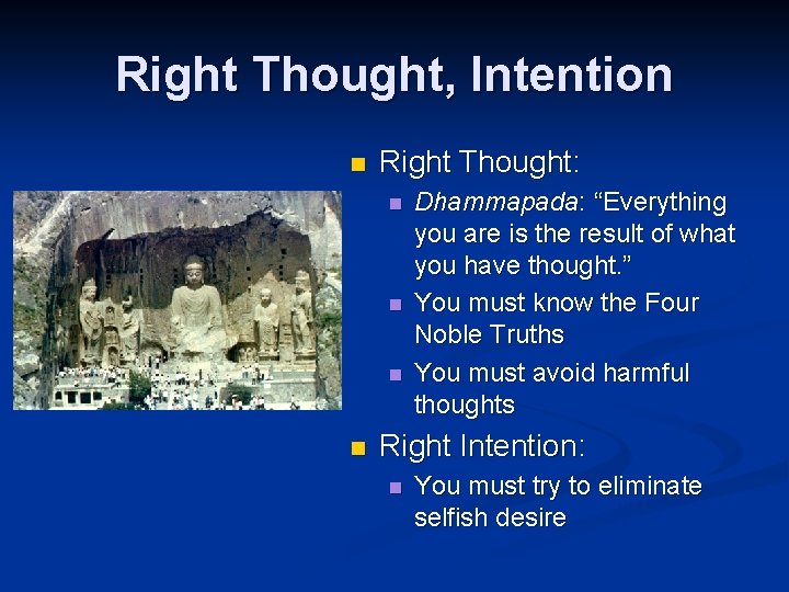 Right Thought, Intention n Right Thought: n n Dhammapada: “Everything you are is the
