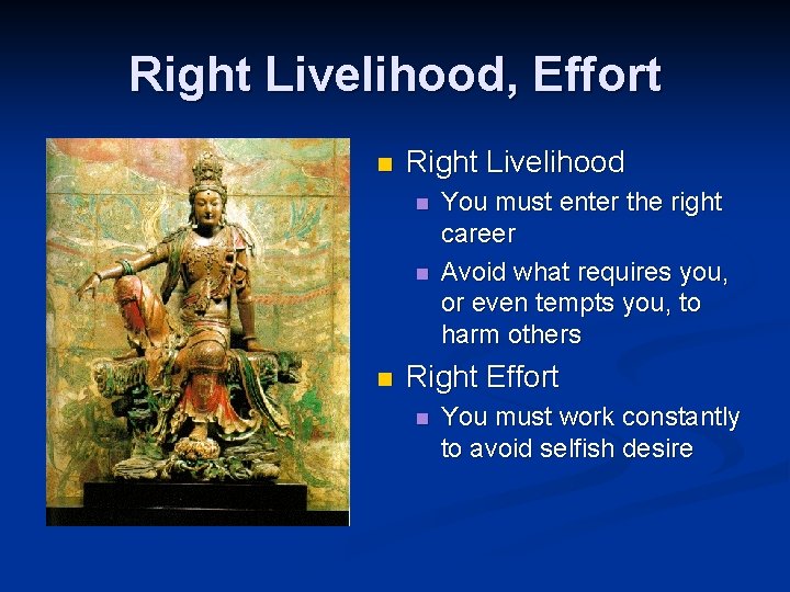 Right Livelihood, Effort n Right Livelihood n n n You must enter the right