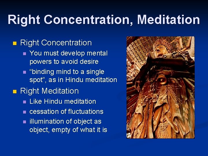 Right Concentration, Meditation n Right Concentration n You must develop mental powers to avoid