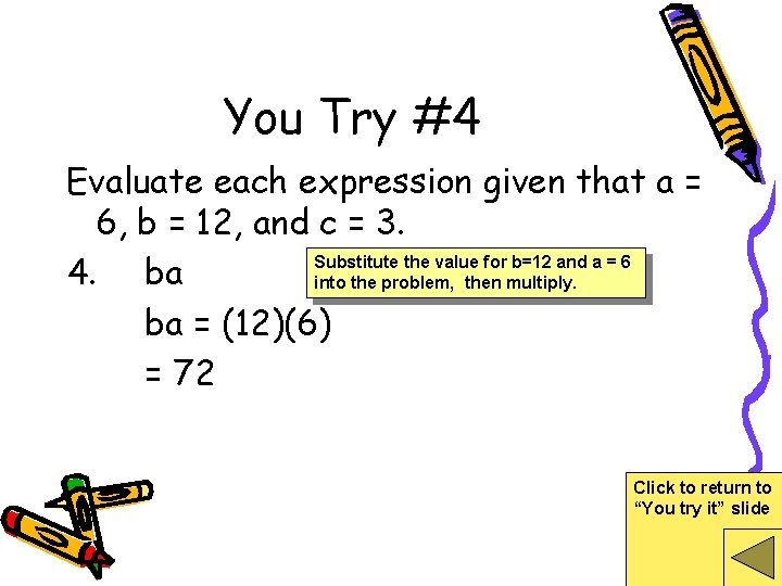 You Try #4 Evaluate each expression given that a = 6, b = 12,