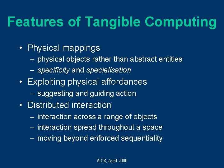 Features of Tangible Computing • Physical mappings – physical objects rather than abstract entities