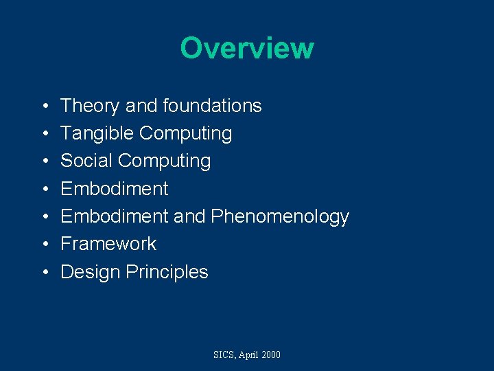 Overview • • Theory and foundations Tangible Computing Social Computing Embodiment and Phenomenology Framework