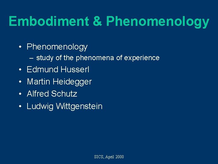 Embodiment & Phenomenology • Phenomenology – study of the phenomena of experience • •