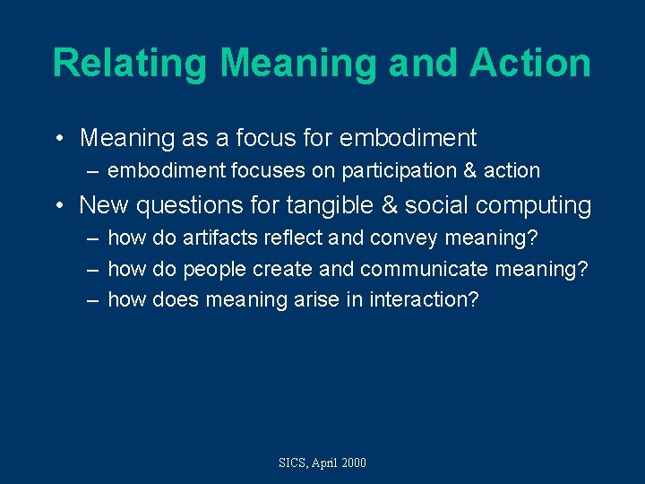 Relating Meaning and Action • Meaning as a focus for embodiment – embodiment focuses