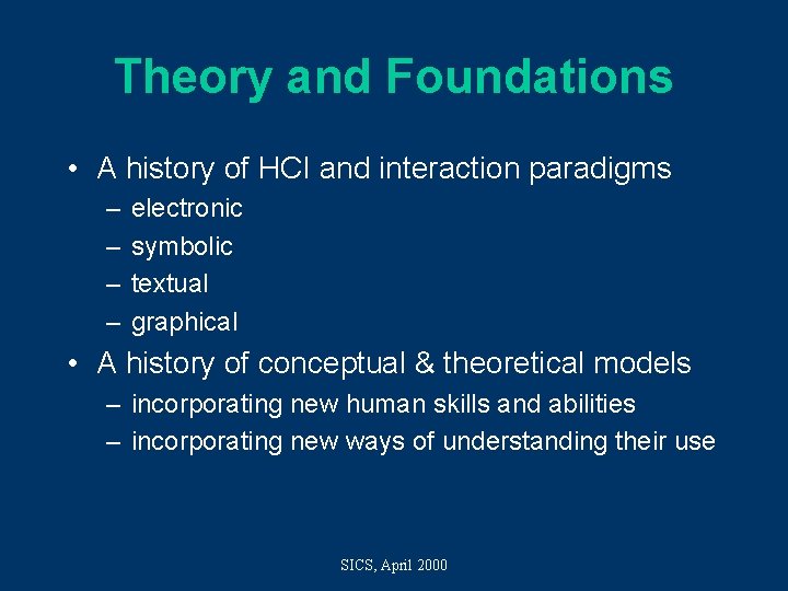 Theory and Foundations • A history of HCI and interaction paradigms – – electronic