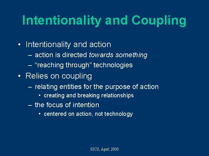 Intentionality and Coupling • Intentionality and action – action is directed towards something –