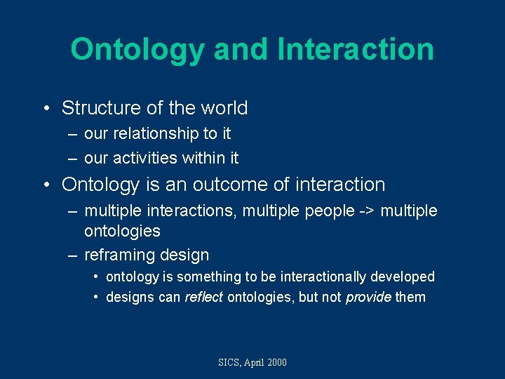 Ontology and Interaction • Structure of the world – our relationship to it –