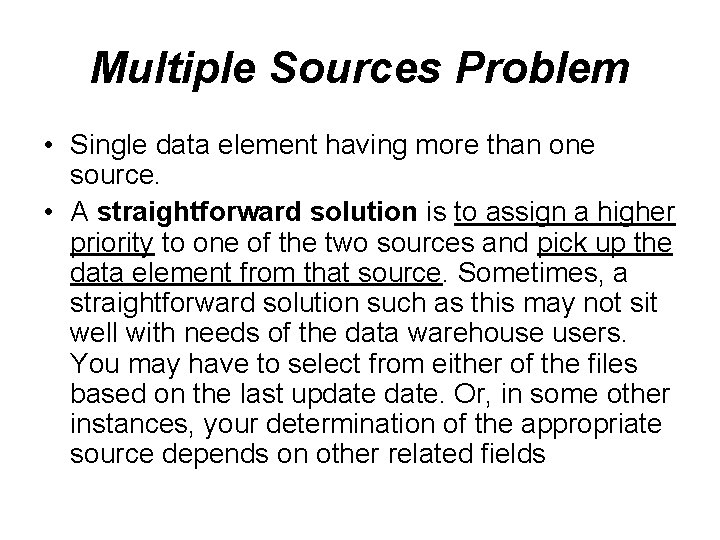 Multiple Sources Problem • Single data element having more than one source. • A