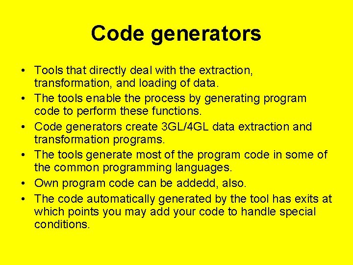 Code generators • Tools that directly deal with the extraction, transformation, and loading of