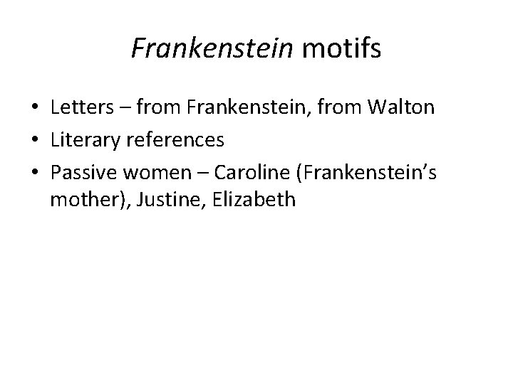 Frankenstein motifs • Letters – from Frankenstein, from Walton • Literary references • Passive