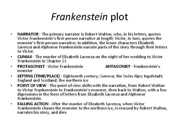 Frankenstein plot • • • NARRATOR · The primary narrator is Robert Walton, who,