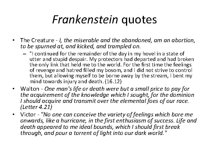 Frankenstein quotes • The Creature - I, the miserable and the abandoned, am an