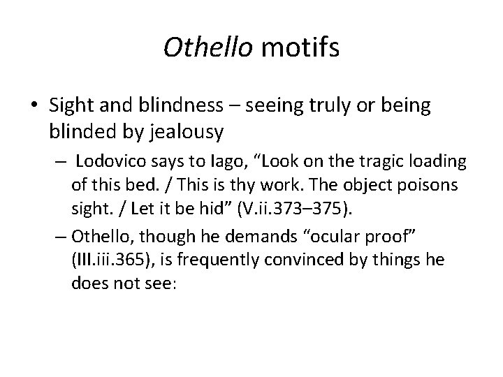 Othello motifs • Sight and blindness – seeing truly or being blinded by jealousy