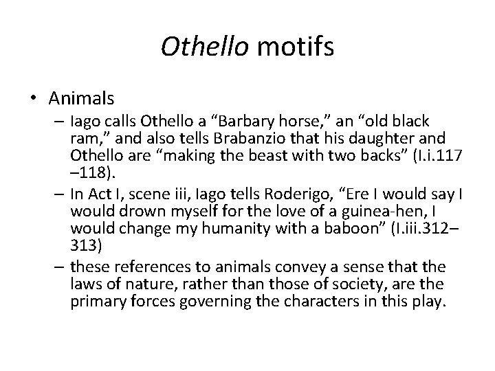 Othello motifs • Animals – Iago calls Othello a “Barbary horse, ” an “old