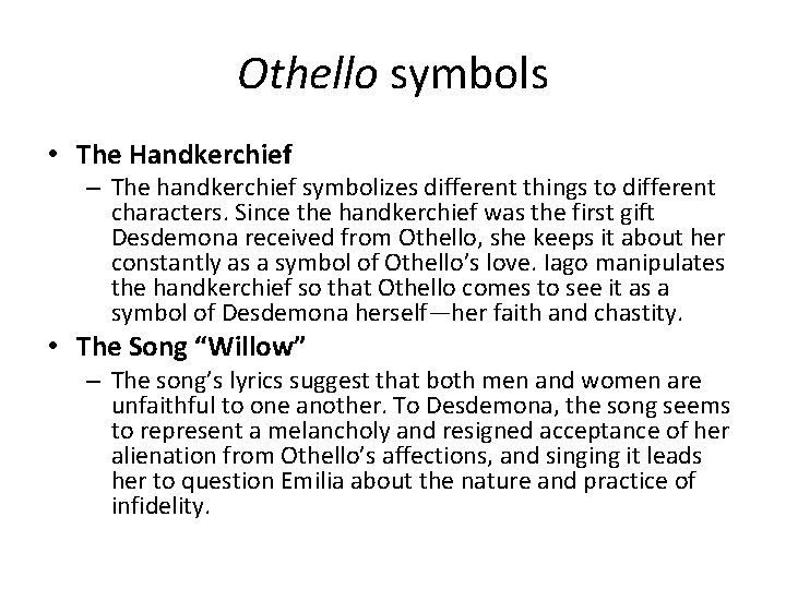 Othello symbols • The Handkerchief – The handkerchief symbolizes different things to different characters.