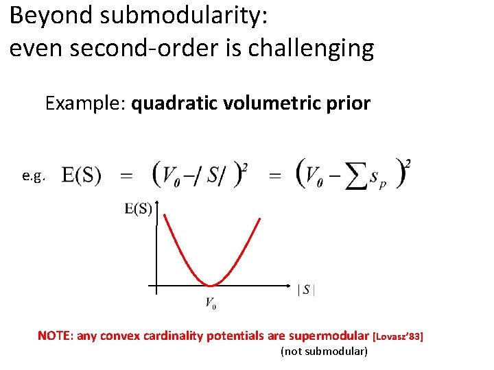 Beyond submodularity: even second-order is challenging Example: quadratic volumetric prior e. g. NOTE: any
