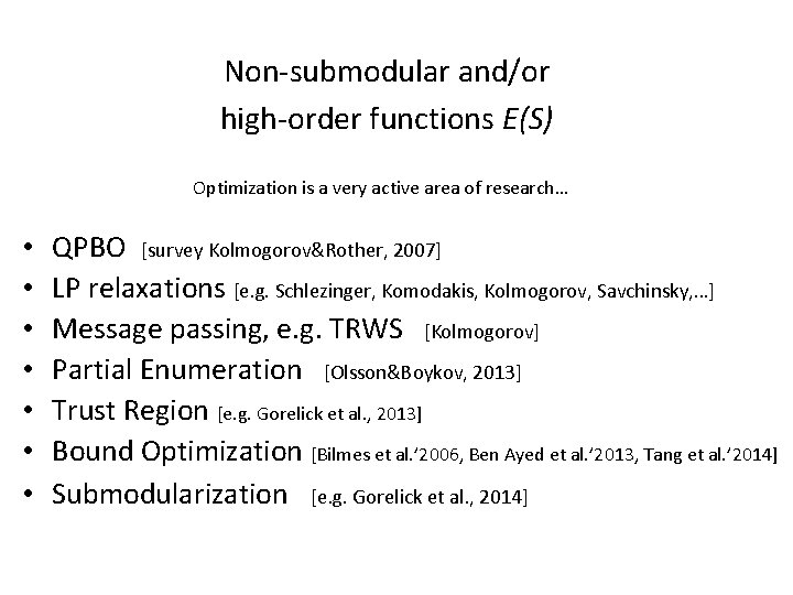 Non-submodular and/or high-order functions E(S) Optimization is a very active area of research… •