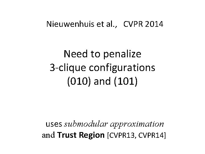 Nieuwenhuis et al. , CVPR 2014 Need to penalize 3 -clique configurations (010) and