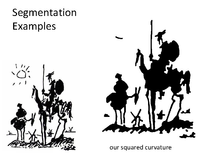 Segmentation Examples our squared curvature 