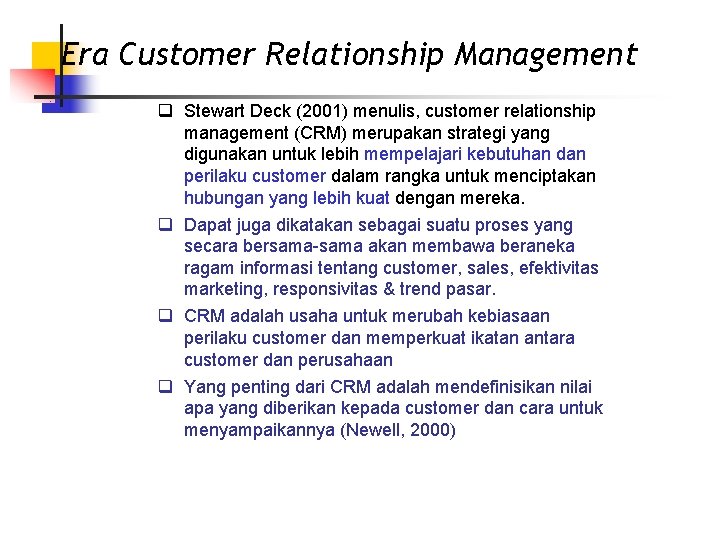 Era Customer Relationship Management q Stewart Deck (2001) menulis, customer relationship management (CRM) merupakan