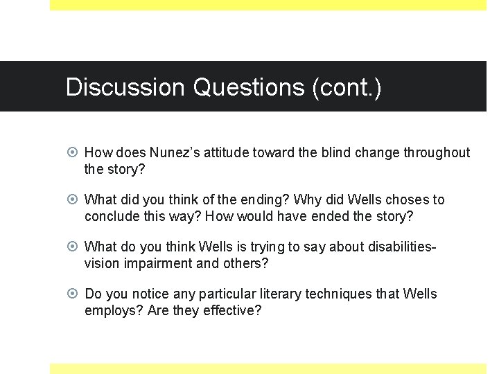 Discussion Questions (cont. ) How does Nunez’s attitude toward the blind change throughout the