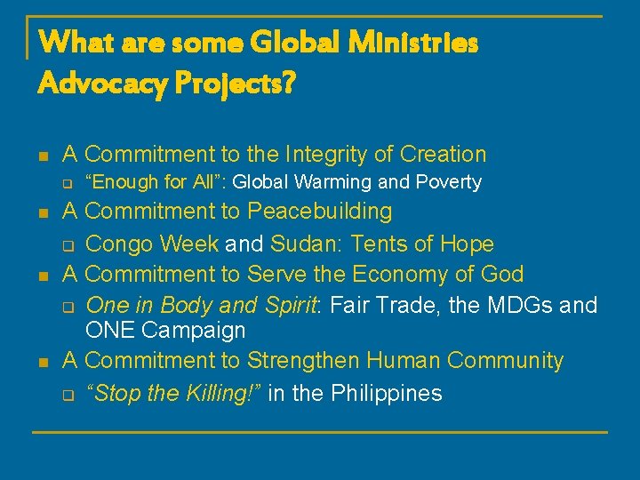 What are some Global Ministries Advocacy Projects? n A Commitment to the Integrity of