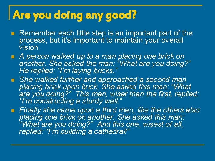 Are you doing any good? n n Remember each little step is an important